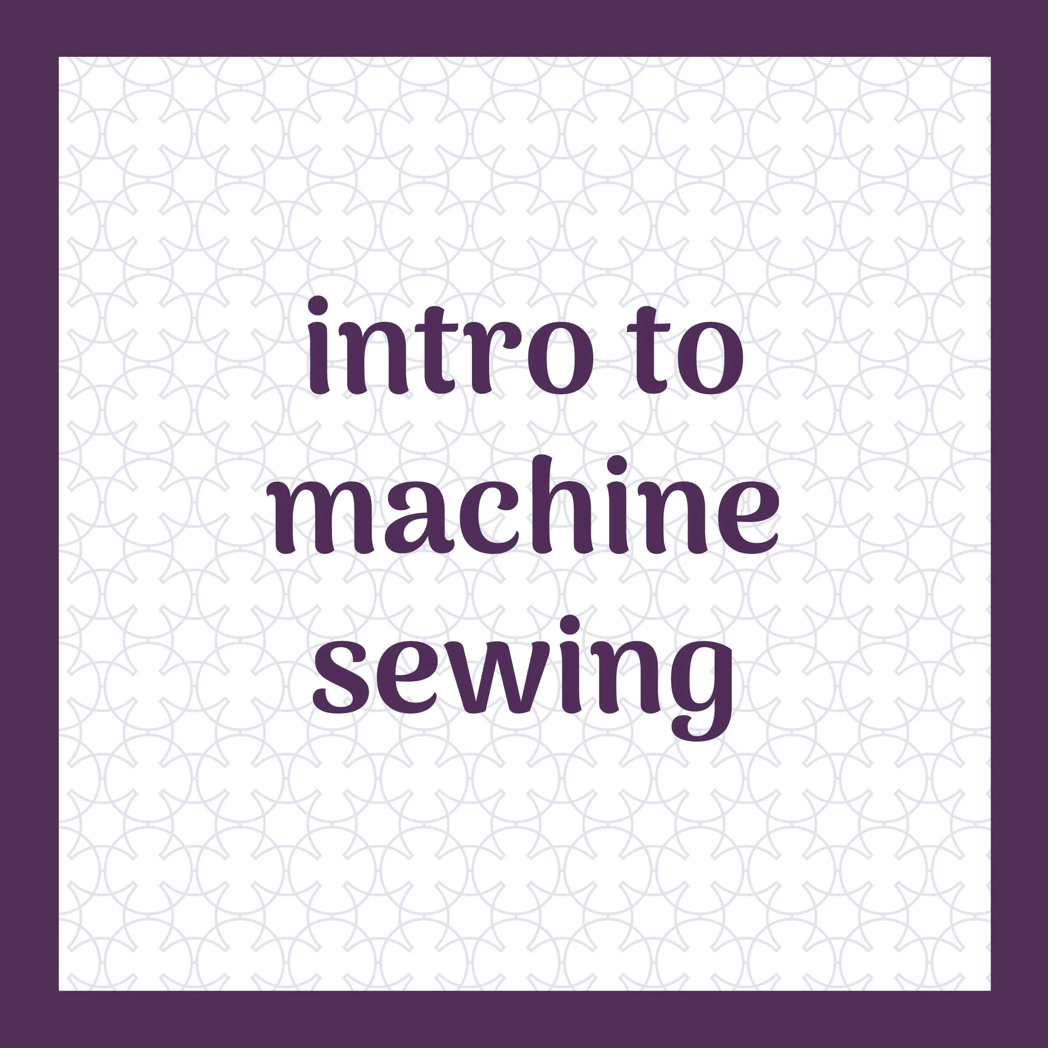 project kit: intro to machine sewing